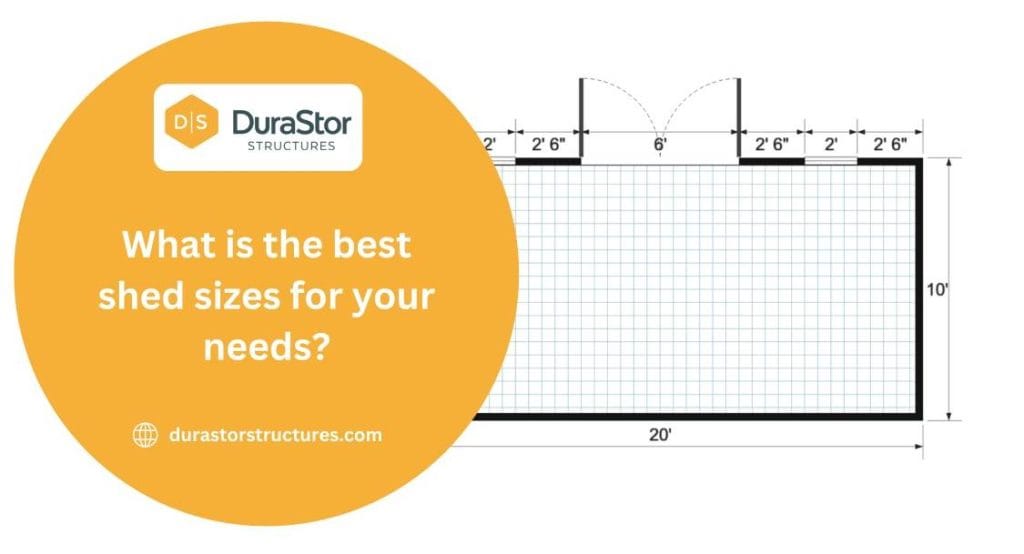 What is the best shed sizes for your needs?