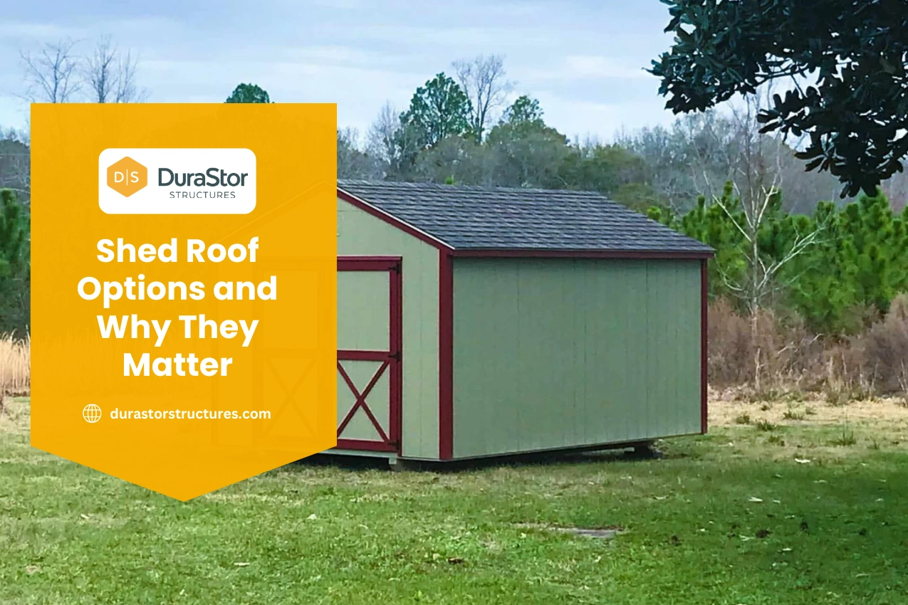 Shed Roof Options and Why They Matter